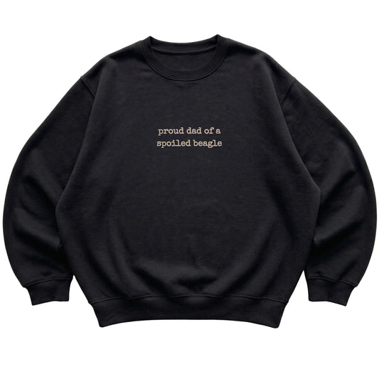 Black Proud Dad of a Spoiled Beagle sweatshirt laid flat