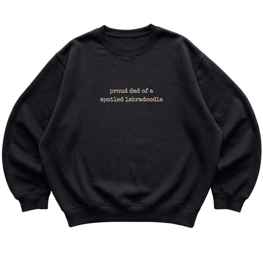 Black Proud Dad of a Spoiled Labradoodle sweatshirt laid flat