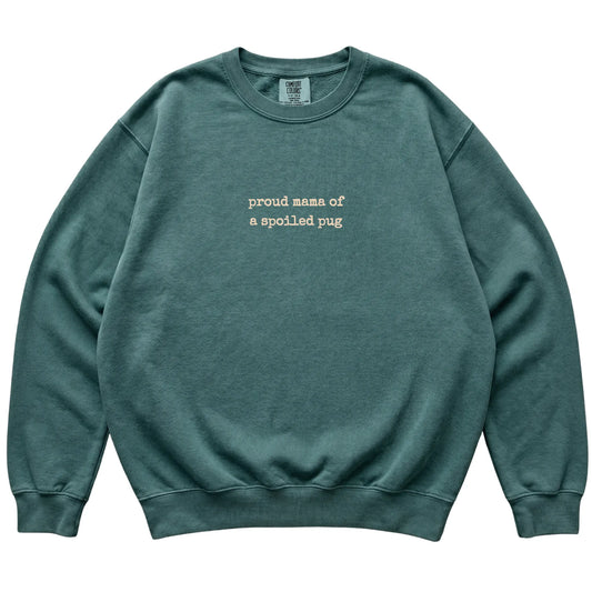 Blue Spruce Proud Mama of a Spoiled Pug Comfort Colors sweatshirt laid flat