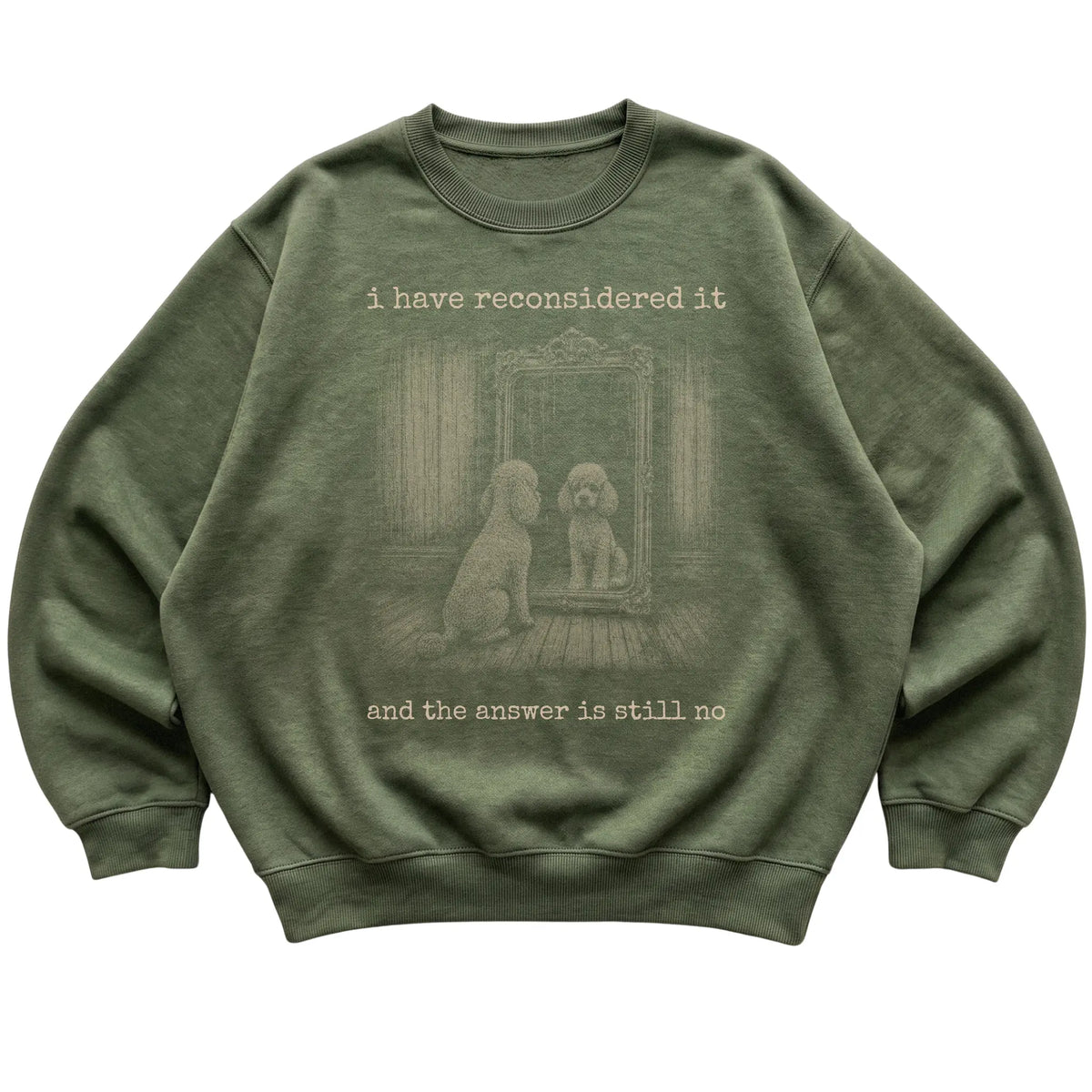 Military Green Poodle (Miniature) The Answer Is Still No sweatshirt, flat view