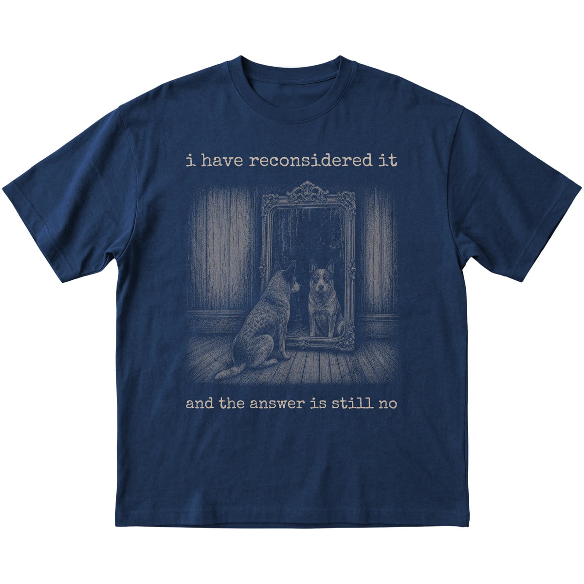 Navy Blue Heeler The Answer Is Still No T-shirt, flat view