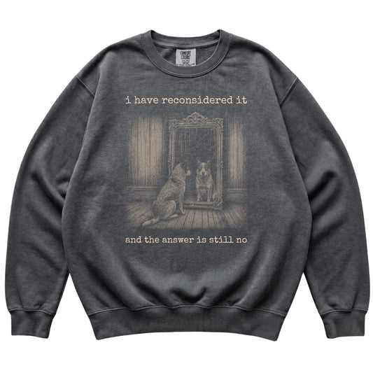 Pepper Blue Heeler The Answer Is Still No Comfort Colors sweatshirt, flat view