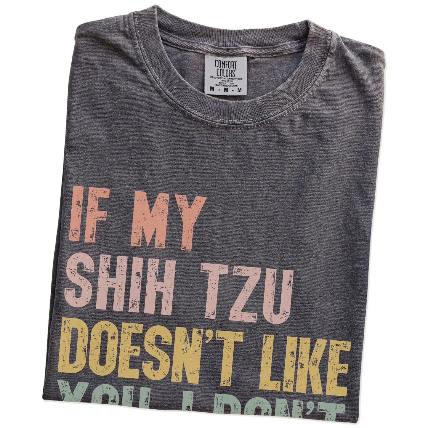 Folded Pepper Comfort Colors® T-shirt showing Shih Tzu with “If My Dog Doesn’t Like You, I Don’t Either” lettering