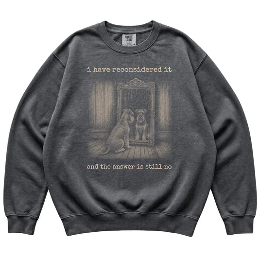 Pepper Standard Schnauzer The Answer Is Still No Comfort Colors sweatshirt, flat view