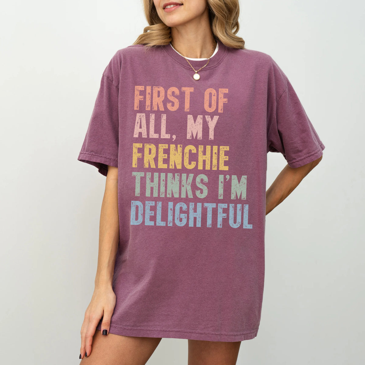 Model wearing a Berry Comfort Colors® T-shirt with “My French Bulldog thinks I’m delightful” text