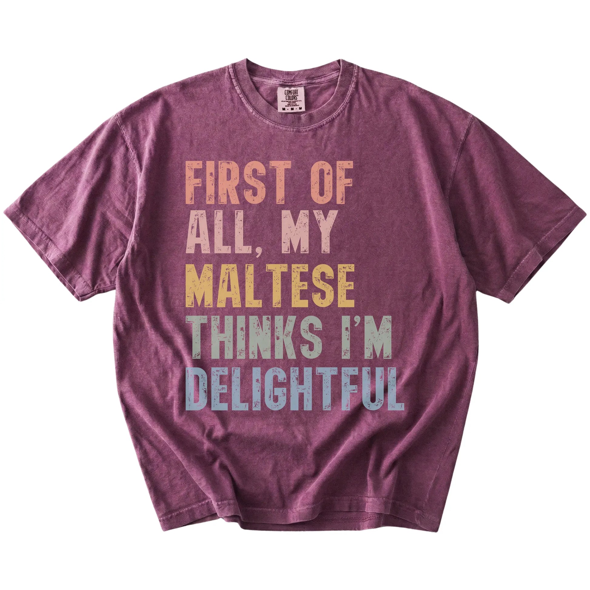 “My Maltese thinks I’m delightful” text on a Berry Comfort Colors® T-shirt