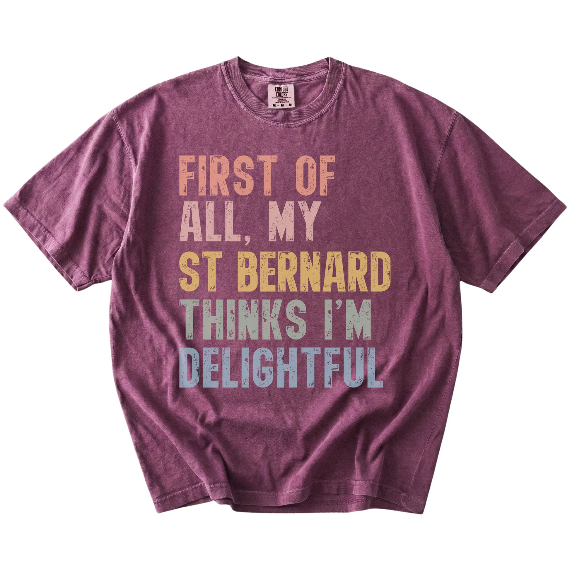 “My St Bernard thinks I’m delightful” text on a Berry Comfort Colors® T-shirt