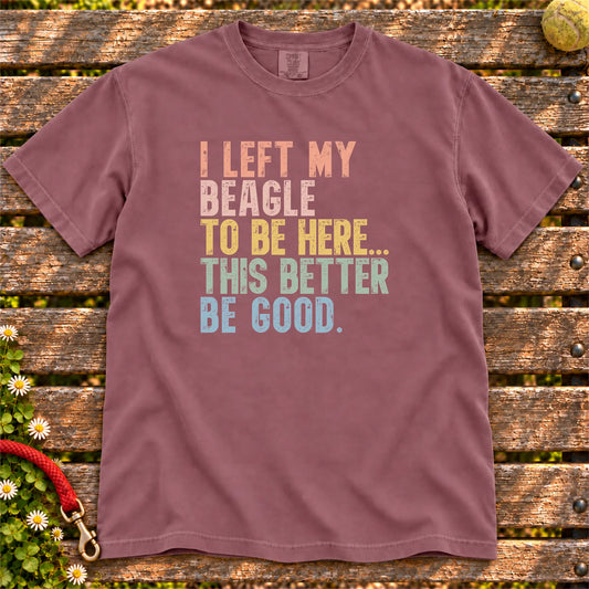 I Left My Beagle To Be Here design on a Berry T-shirt