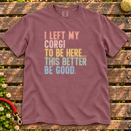 I Left My Corgi To Be Here design on a Berry T-shirt