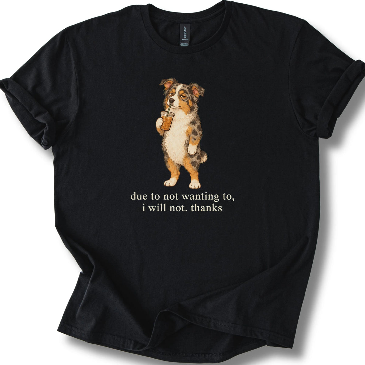 Australian Shepherd I Will Not design with iced coffee on a black T-shirt