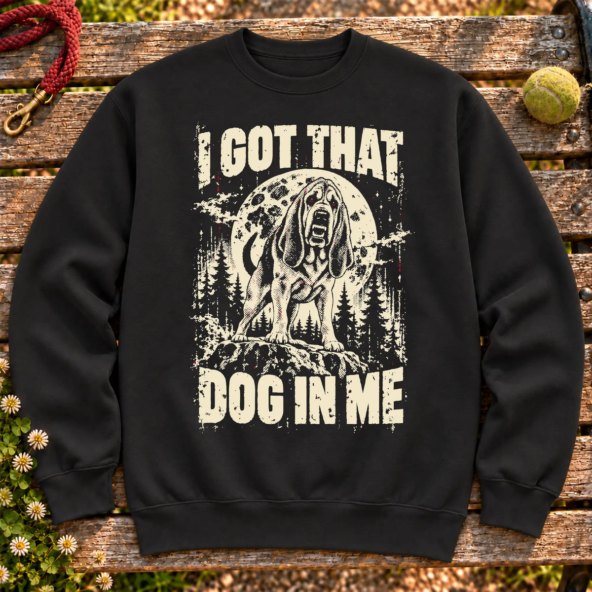 Black Bloodhound I Got That Dog in Me sweatshirt, full garment view