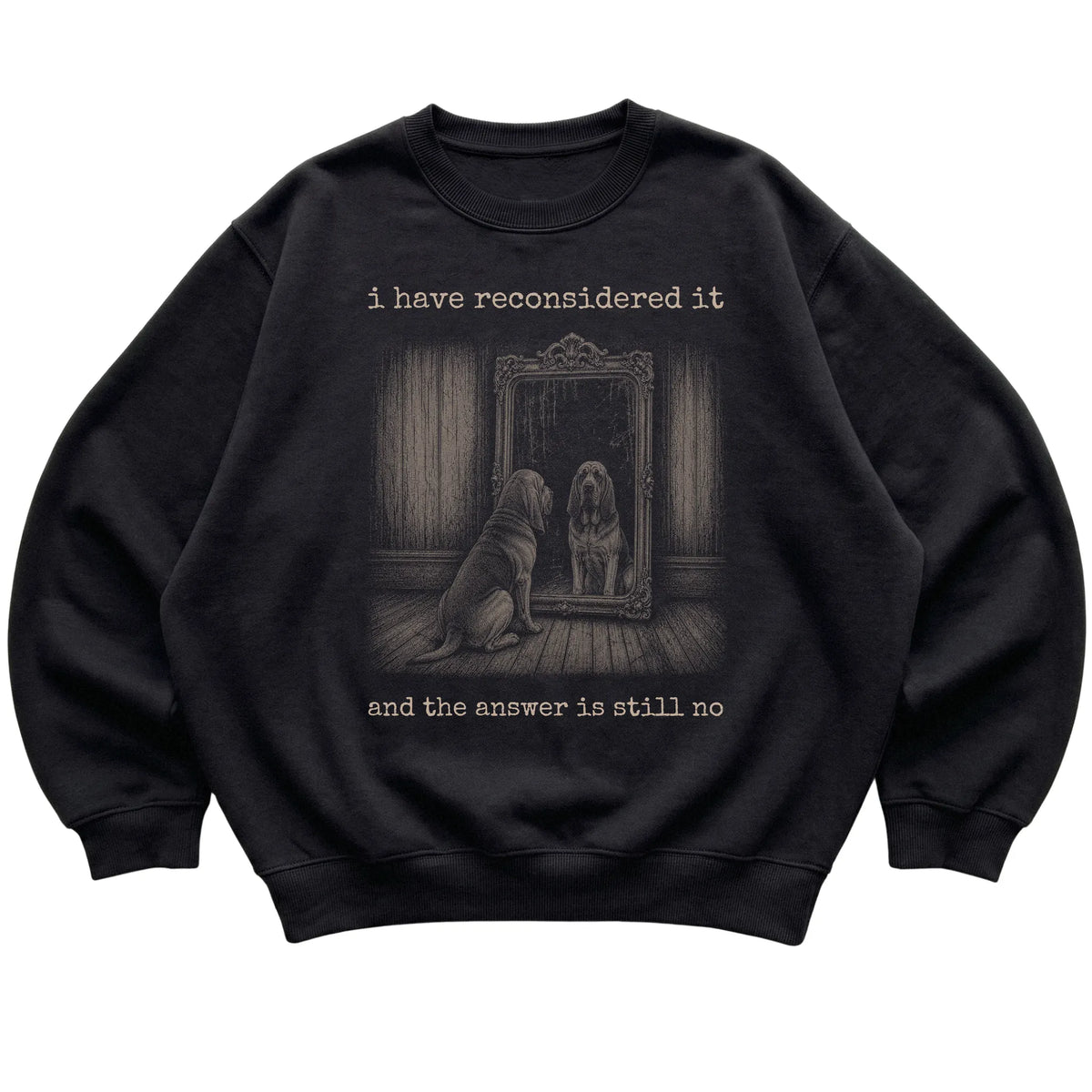 Black Bloodhound The Answer Is Still No sweatshirt, flat view