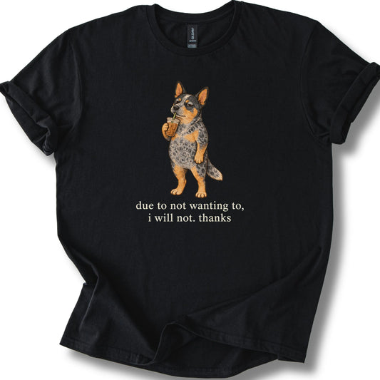 Blue Heeler I Will Not design with iced coffee on a black T-shirt