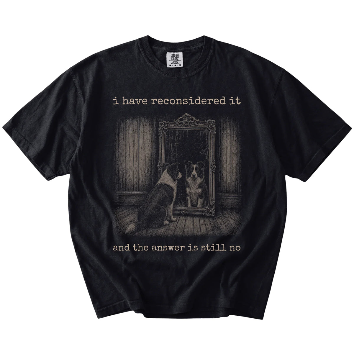 “The Answer Is Still No” Border Collie design on a Black Comfort Colors® T-shirt