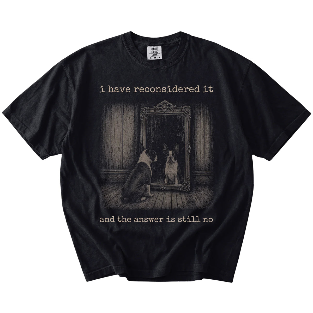 “The Answer Is Still No” Boston Terrier design on a Black Comfort Colors® T-shirt
