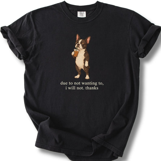 Boston Terrier I Will Not design with iced coffee on a black T-shirt