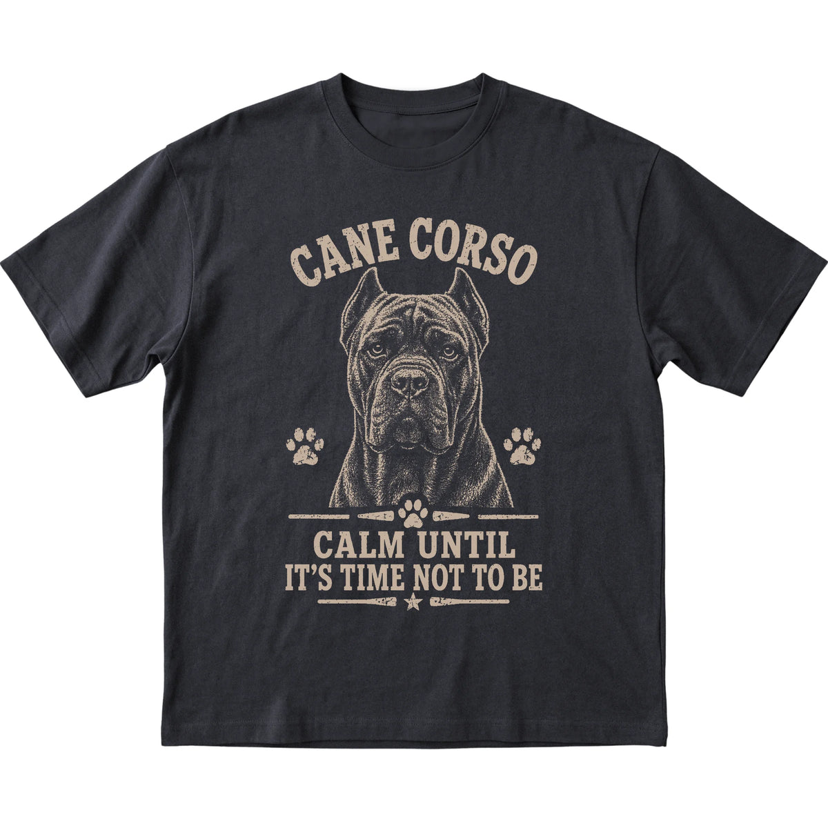Black T-shirt featuring Calm Until It's Time Not To Be - Cane Corso, laid-flat presentation