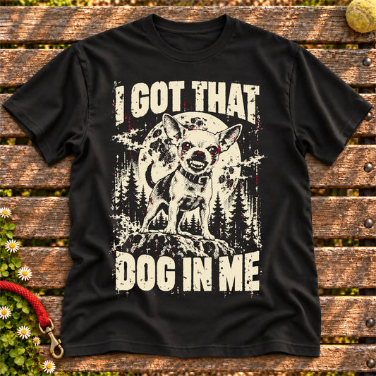 Black Chihuahua I Got That Dog in Me T-shirt, full garment view