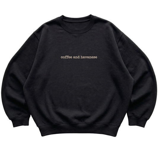 Black Coffee and Havanese sweatshirt laid flat