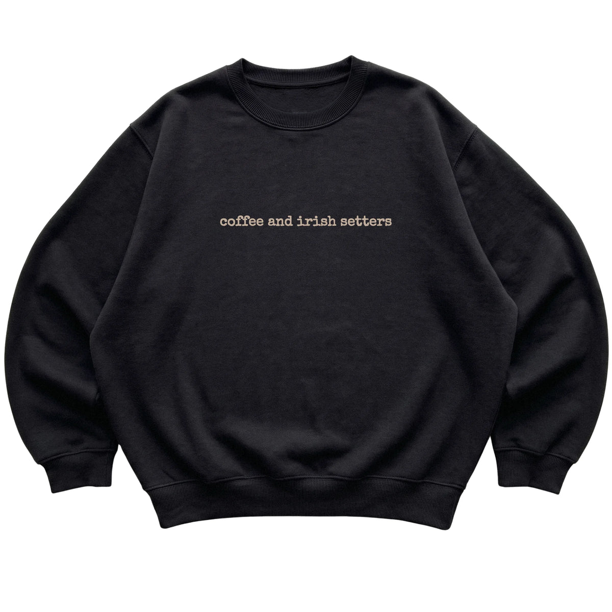 Black Coffee and Irish Setters sweatshirt laid flat