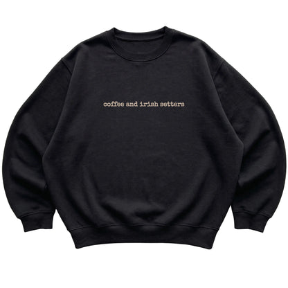 Black Coffee and Irish Setters sweatshirt laid flat