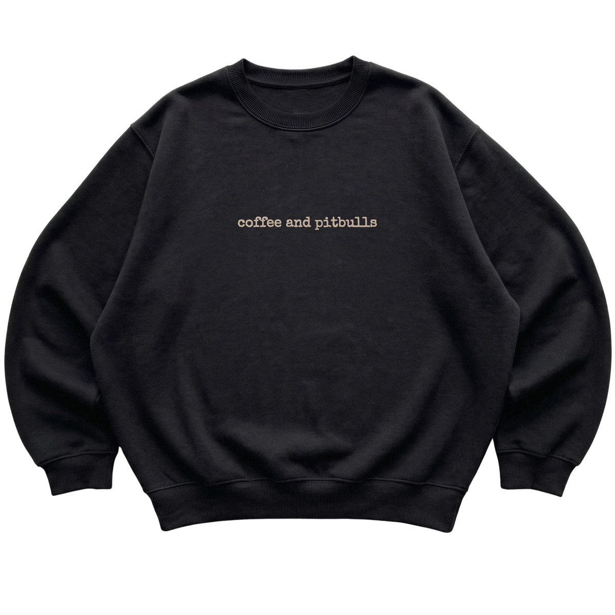 Black Coffee and Pitbulls sweatshirt laid flat