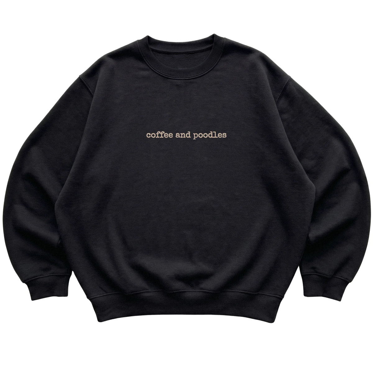Black Coffee and Poodles sweatshirt laid flat