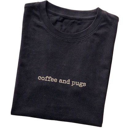 Black Coffee and Pugs T-shirt folded to show the printed design