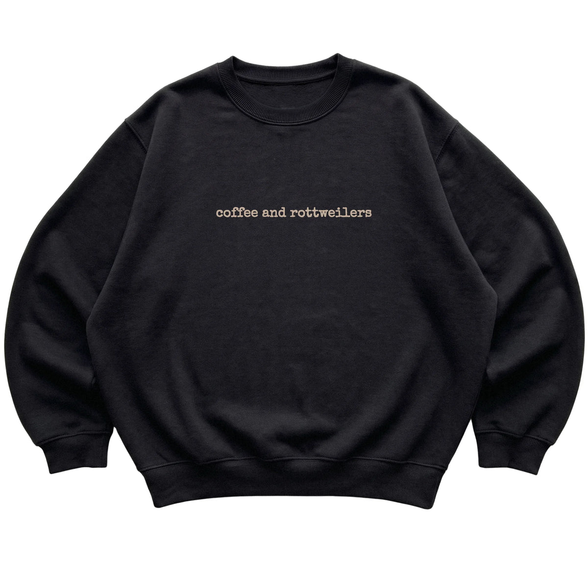 Black Coffee and Rottweilers sweatshirt laid flat