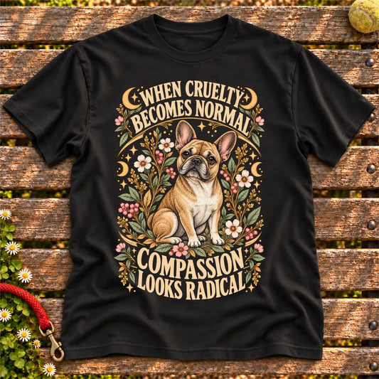 Compassion Looks Radical French Bulldog design on a Black Gildan T-shirt
