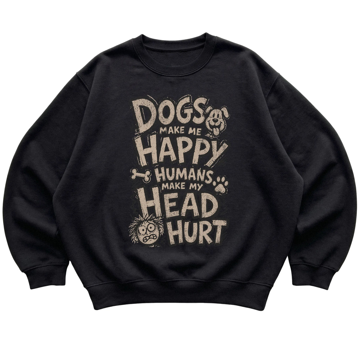 Black Dogs Make Me Happy Humans Make My Head Hurt laid flat