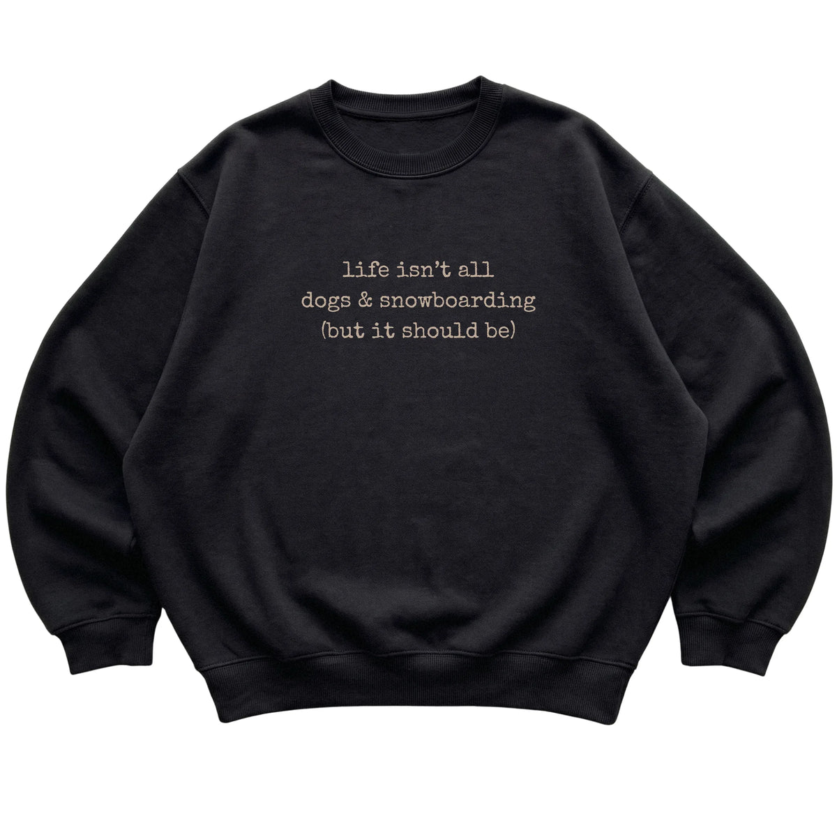Black Dogs and Snowboarding sweatshirt laid flat