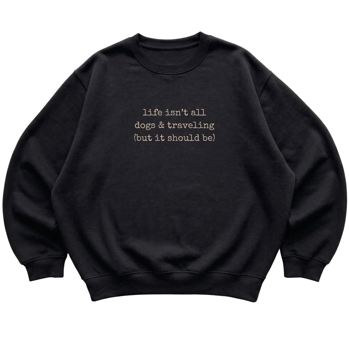 Black Dogs and Traveling sweatshirt laid flat