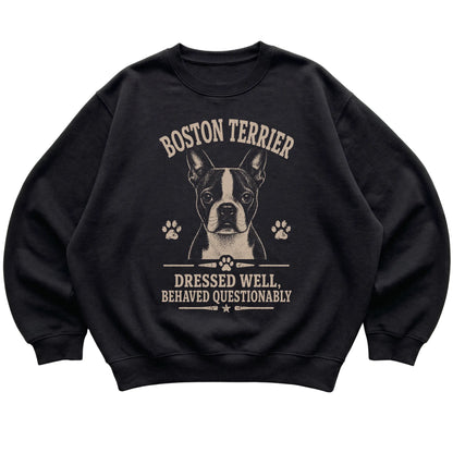 Black crewneck sweatshirt featuring Dressed Well, Behaved Questionably - Boston Terrier, laid-flat presentation