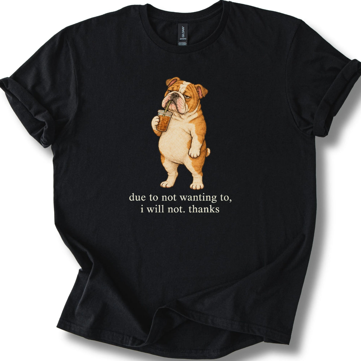 English Bulldog I Will Not design with iced coffee on a black T-shirt