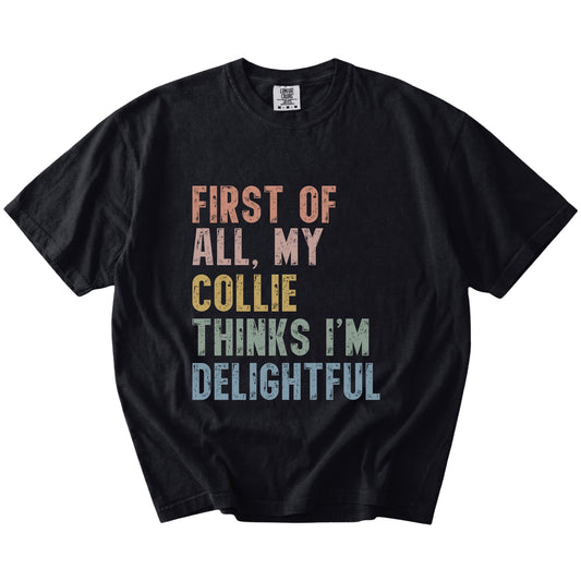“My Collie thinks I’m delightful” text on a Black Comfort Colors® T-shirt
