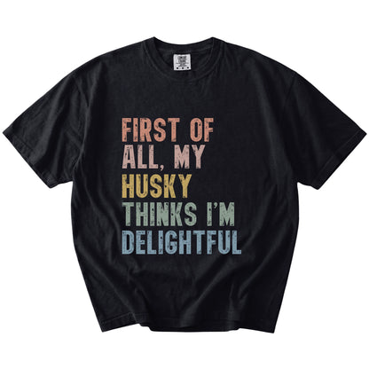 “My Husky thinks I’m delightful” text on a Black Comfort Colors® T-shirt