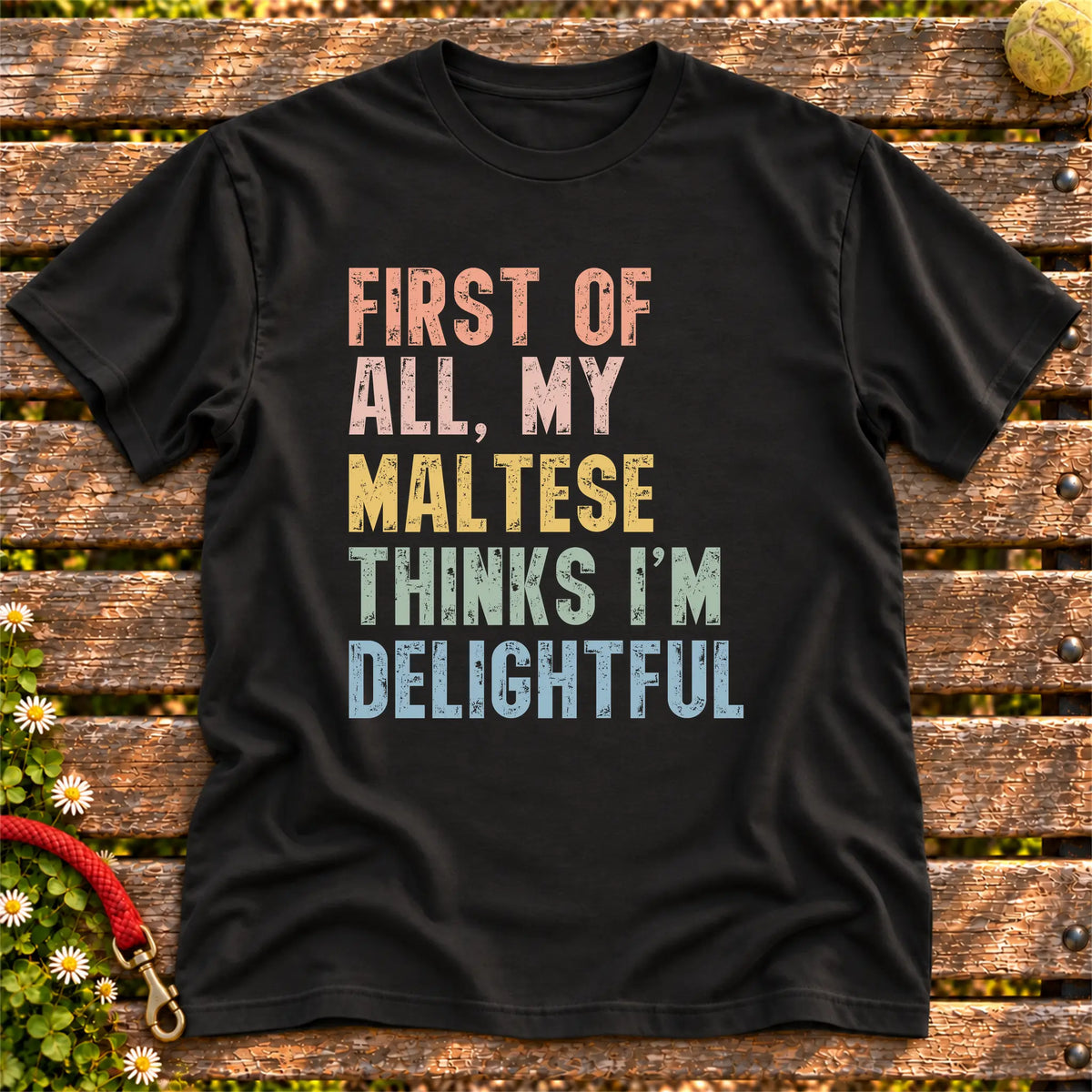 “First of all, my Maltese thinks I’m delightful” text on a Black T-shirt
