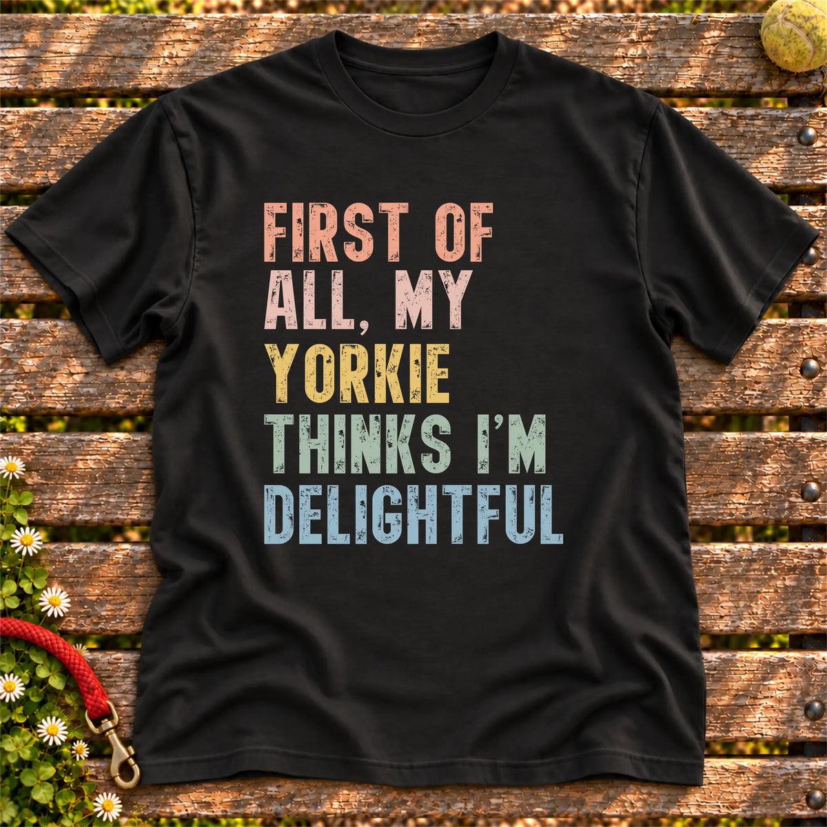 “First of all, my Yorkie thinks I’m delightful” text on a Black T-shirt