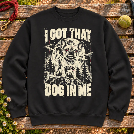 Black French Bulldog I Got That Dog in Me sweatshirt, full garment view