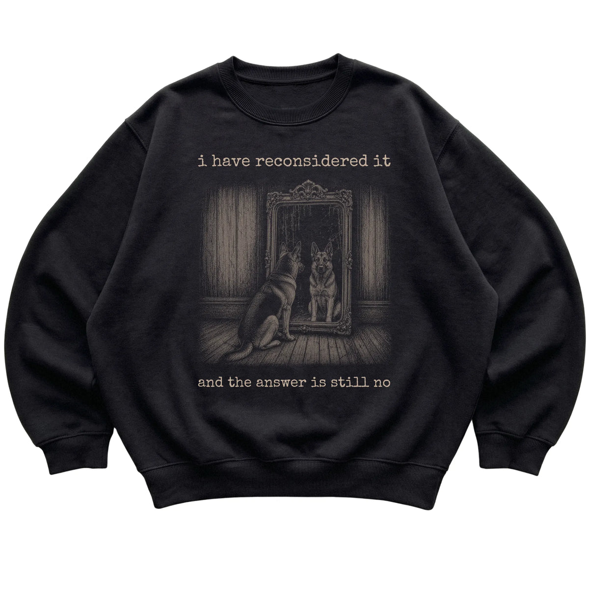 Black German Shepherd The Answer Is Still No sweatshirt, flat view