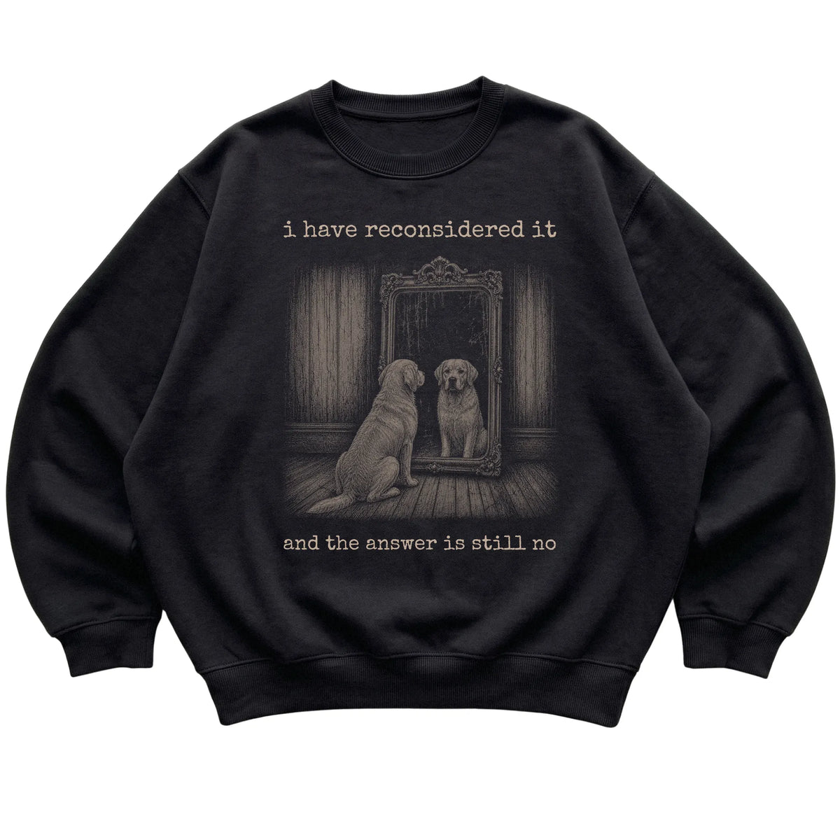 Black Golden Retriever The Answer Is Still No sweatshirt, flat view