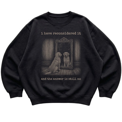 Black Golden Retriever The Answer Is Still No sweatshirt, flat view
