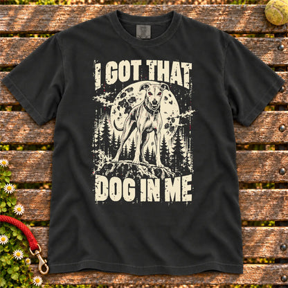 Black Greyhound I Got That Dog in Me T-shirt, full garment view