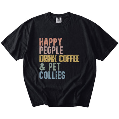 Collie with coffee and “Happy People Drink Coffee and Pet Dogs” lettering on a Black Comfort Colors® T-shirt