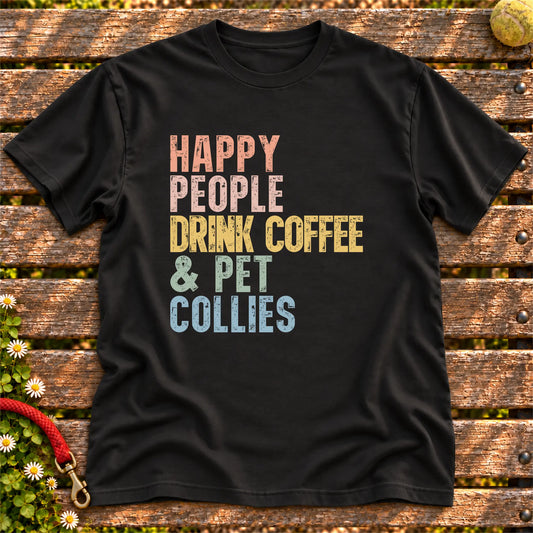 “Happy people drink coffee & pet Collies” text on a Black T-shirt
