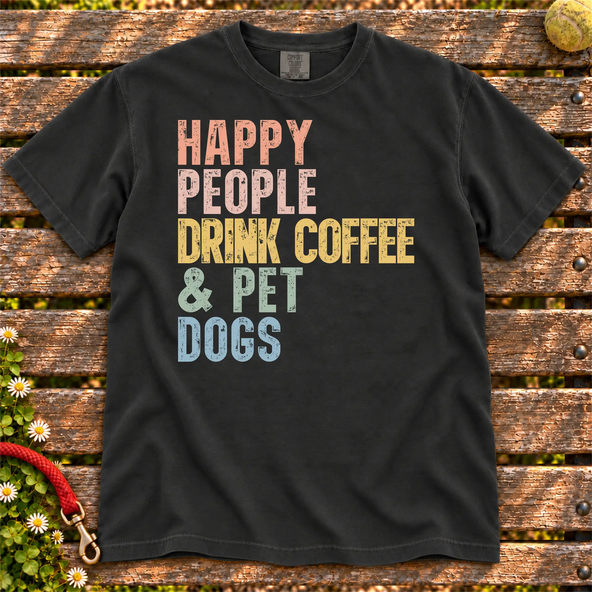 dogs with coffee and “Happy People Drink Coffee and Pet Dogs” lettering on a Black Comfort Colors® T-shirt