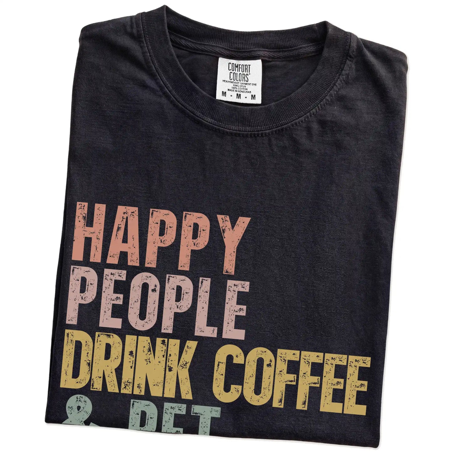 Folded Black Comfort Colors® T-shirt showing Havanese with coffee and “Happy People Drink Coffee and Pet Dogs” lettering