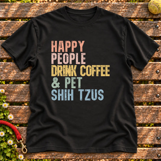 “Happy people drink coffee & pet Shih Tzus” text on a Black T-shirt