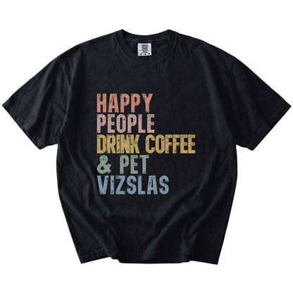 Vizsla with coffee and “Happy People Drink Coffee and Pet Dogs” lettering on a Black Comfort Colors® T-shirt